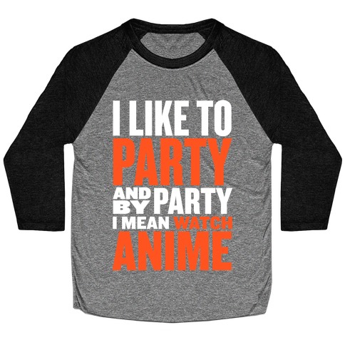 I Like to Party - Anime Baseball Tee