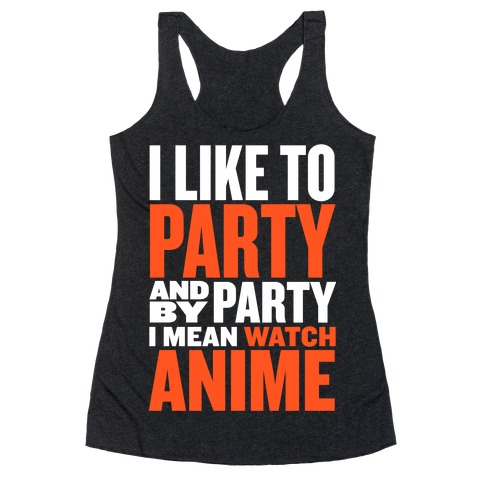 I Like to Party - Anime Racerback Tank Top