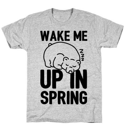 Wake Me Up In Spring T-Shirt