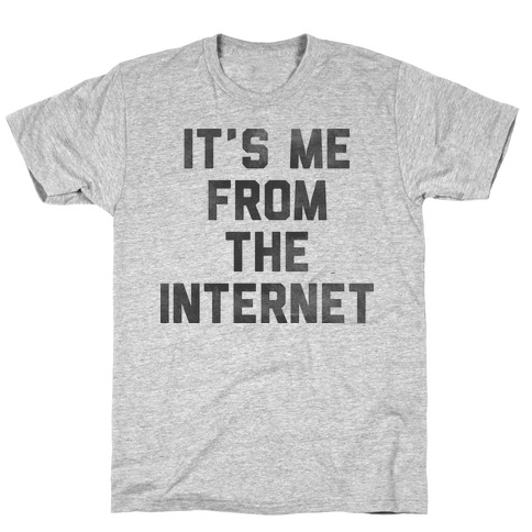 It's Me from the Internet T-Shirt