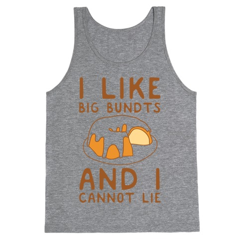 I Like Big Bundts And I Cannot Lie Tank Top