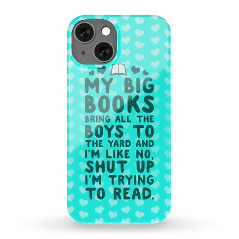 My Big Books Bring All The Boys To The Yard Phone Case