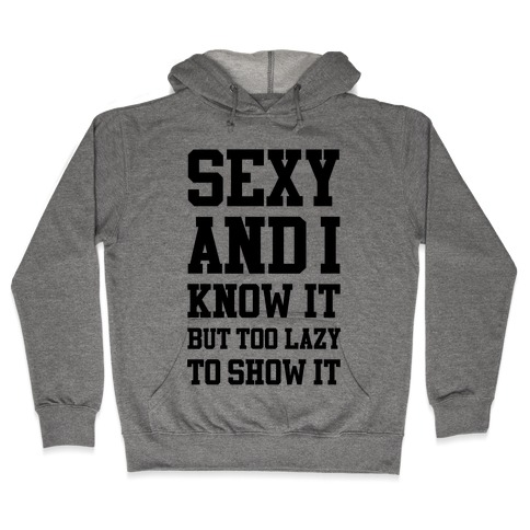 Sexy Lazy Hooded Sweatshirt