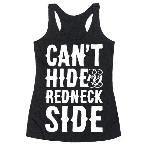 Can't Hide My Redneck Side Racerback Tank Top