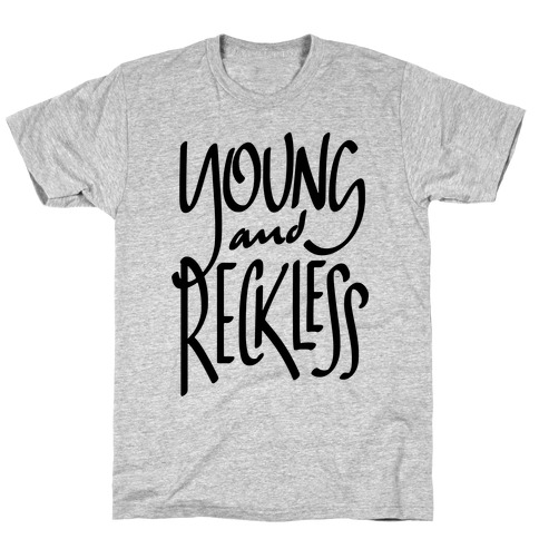 Young And Reckless T-Shirt