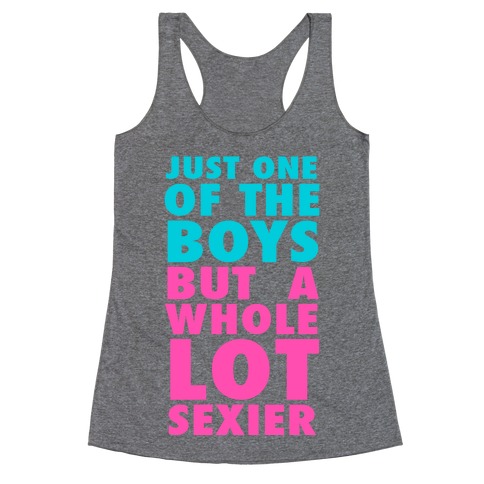 Just One of the Boys But Sexier Racerback Tank Top