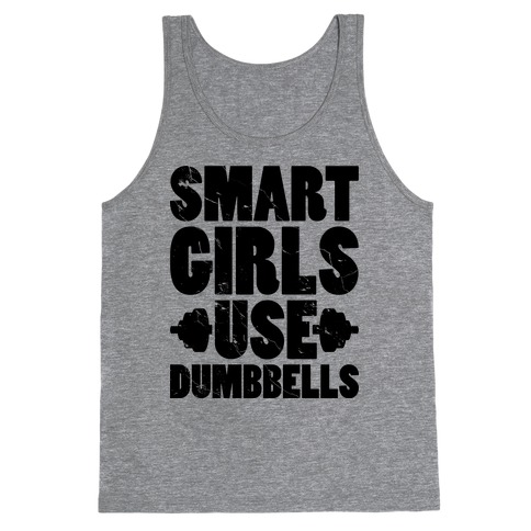 Smart Girls Use Dumbbells Tank Top