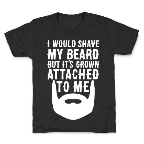 Beard Grown Attached To Me Kids T-Shirt