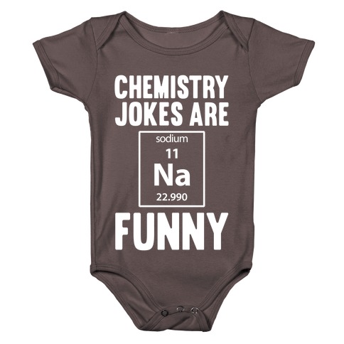 Chemistry Jokes Are Sodium Funny Baby One-Piece