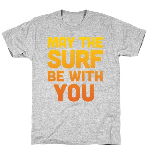 May The Surf Be With You T-Shirt