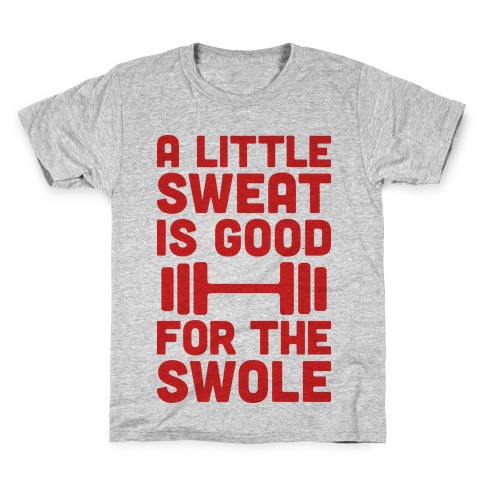 A Little Sweat Is Good For The Swole Kids T-Shirt