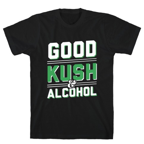 Good Kush & Alcohol (dark) T-Shirt