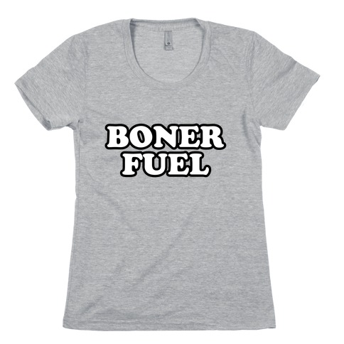 Boner Fuel Womens T-Shirt