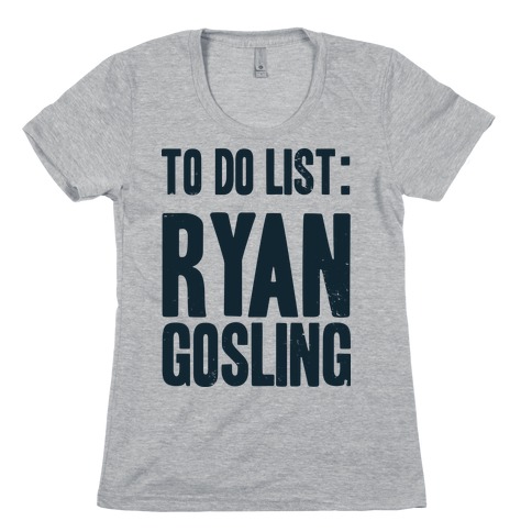 To Do List Gosling Womens T-Shirt