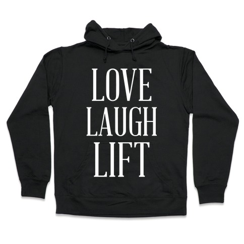 Love Laugh Lift Hooded Sweatshirt