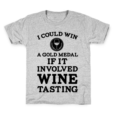 I Could Win A Gold Medal If It Involved Wine Tasting Kids T-Shirt