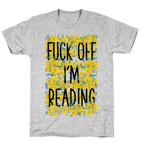 F*** Off I'm Reading T-Shirt