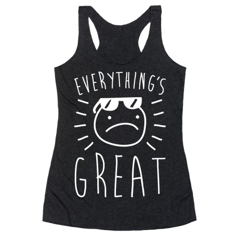 Everything's Great Racerback Tank Top