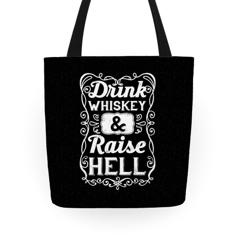 Drink Whiskey and Raise Hell Tote