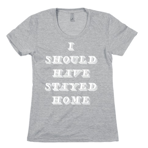 Stay Home Womens T-Shirt