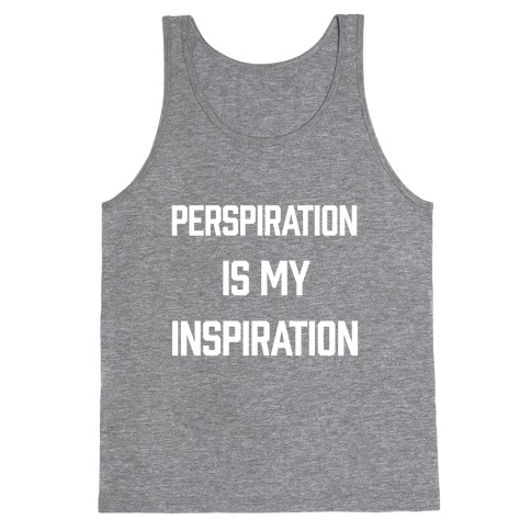 Perspiration Is My Inspiration Tank Top