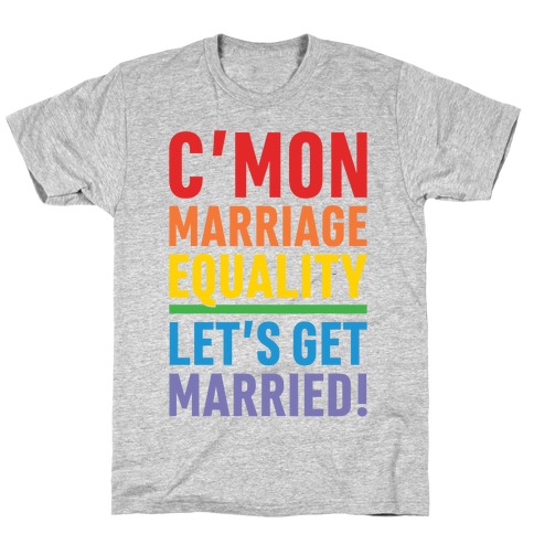 C'mon Marriage Equality T-Shirt