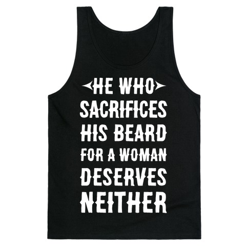 He Who Sacrifices His Beard For A Woman Deservers Neither Tank Top