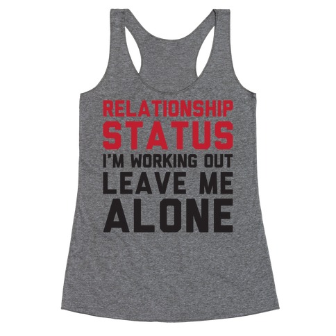 Relationship Status: I'm Working Out Leave Me Alone Racerback Tank Top