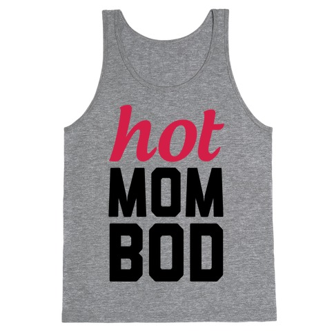 Hot Mom Bod Tank Tops | LookHUMAN