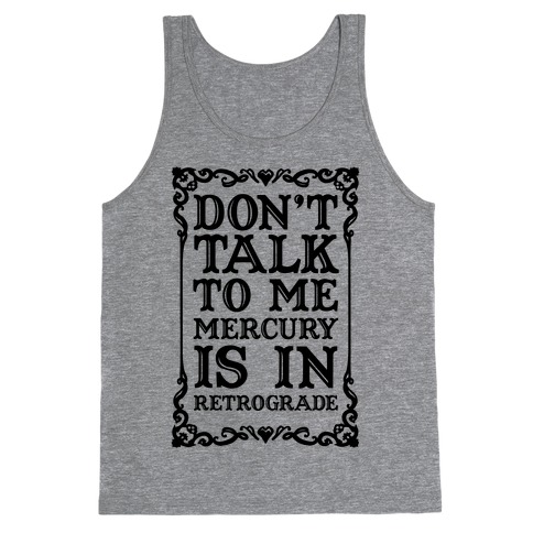 Don't Talk To Me Mercury Is In Retrograde Tank Top