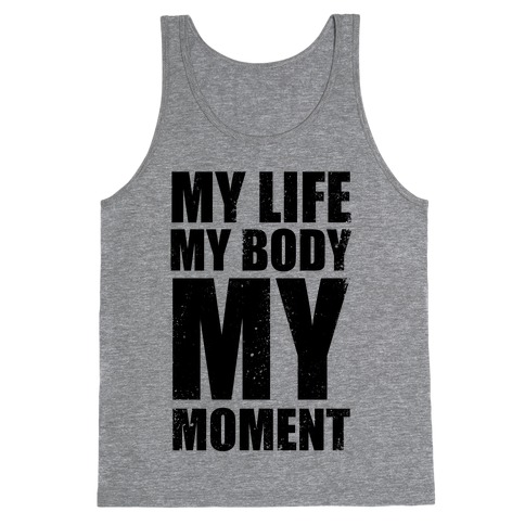 My Life, My Body, My Moment (Tank) Tank Top