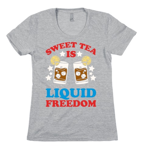 Sweet Tea Is Liquid Freedom Womens T-Shirt