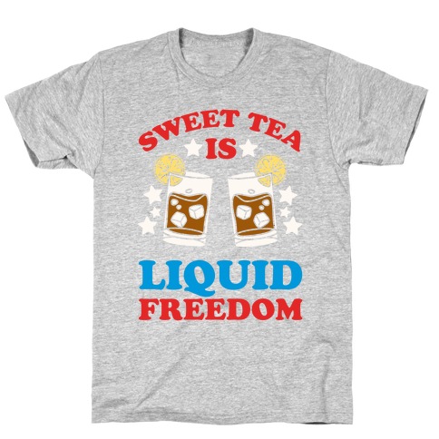 Sweet Tea Is Liquid Freedom T-Shirt