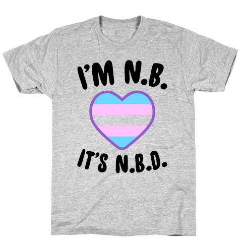 I'm N.B., It's N.B.D. (Transgender Flag) T-Shirt