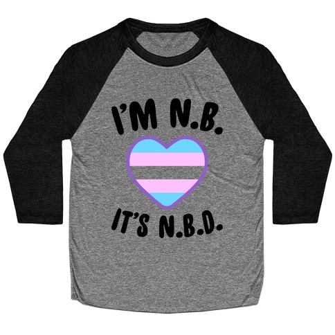 I'm N.B., It's N.B.D. (Transgender Flag) Baseball Tee