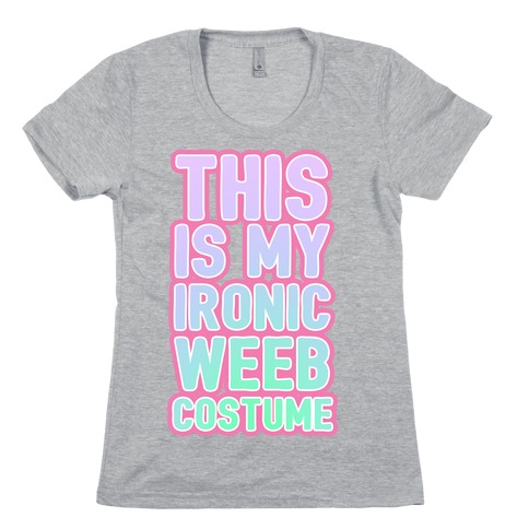 This is My Ironic Weeb Costume Womens T-Shirt