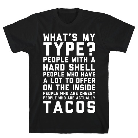 My Type Is Tacos T-Shirts | LookHUMAN