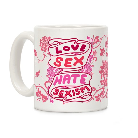 Love Sex Hate Sexism Coffee Mug