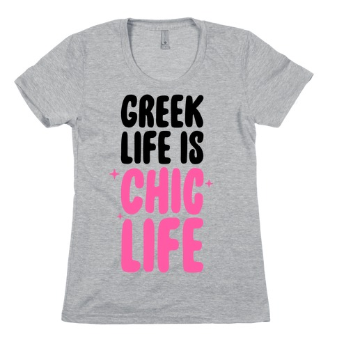 Greek Life Is Chic Life Womens T-Shirt
