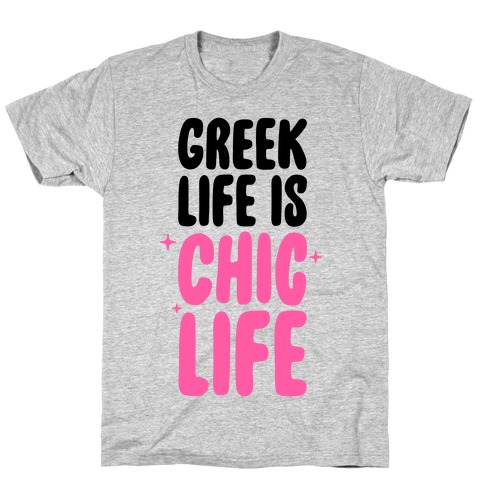Greek Life Is Chic Life T-Shirt