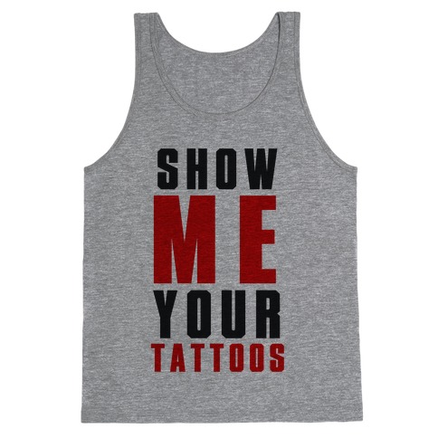 Show Me Your Tattoos Tank Top