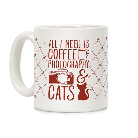 All I Need is Coffee, Photography, and Cats Coffee Mug
