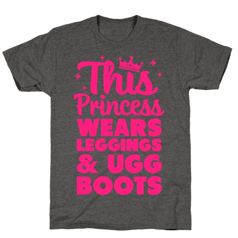 This Princess Wears Leggings & Ugg Boots T-Shirt