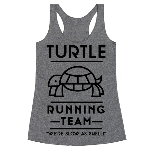 Turtle Running Team We're Slow As Shell Racerback Tank Top