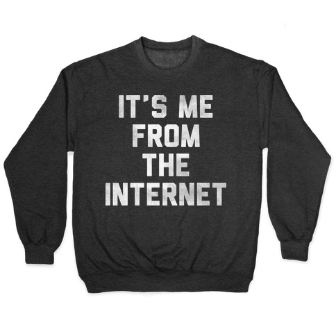 It's Me from the Internet Pullover