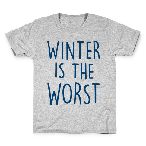 Winter Is The Worst Kids T-Shirt