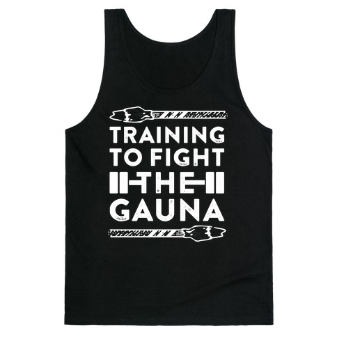 Training to Fight the Gauna Tank Top