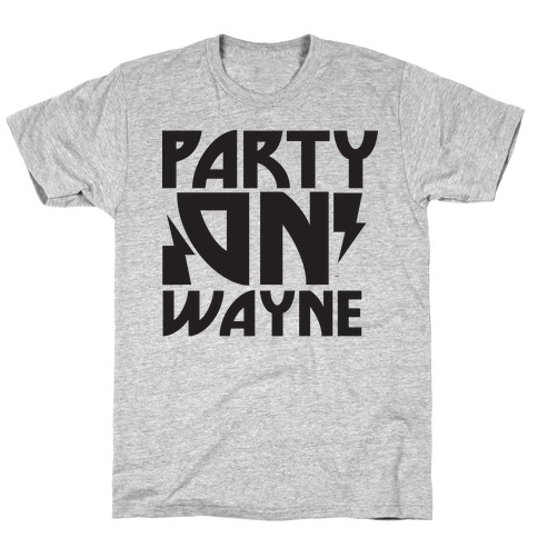 Party On (wayne) T-Shirt