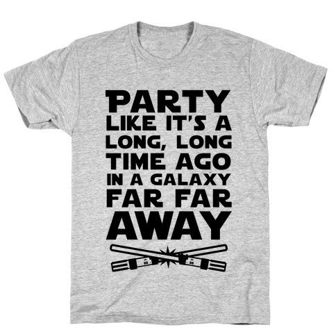 Party Like it's a Galaxy Far Far Away T-Shirt