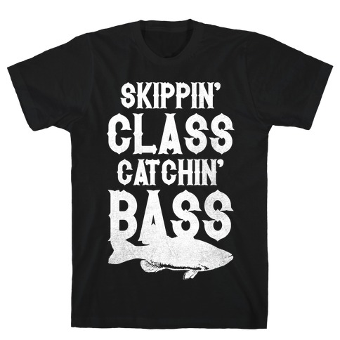 Skippin' Class Catchin' Bass T-Shirt